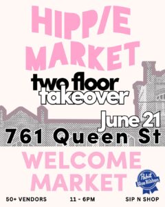 Hippie Market x Welcome Market June 21 event poster – 50+ vendors at 761 Queen Street West Toronto from 11 AM to 6 PM