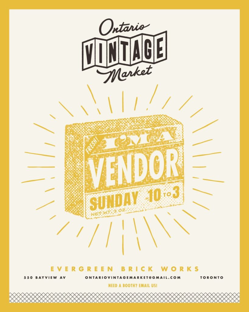 Yellow I’m a vendor Sunday 10 AM – 3 PM at Ontario Vintage Market Evergreen Brick Works Toronto