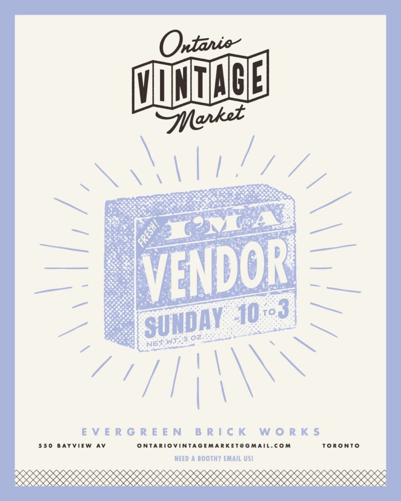 blue I’m a vendor Sunday 10 AM – 3 PM at Ontario Vintage Market Evergreen Brick Works Toronto