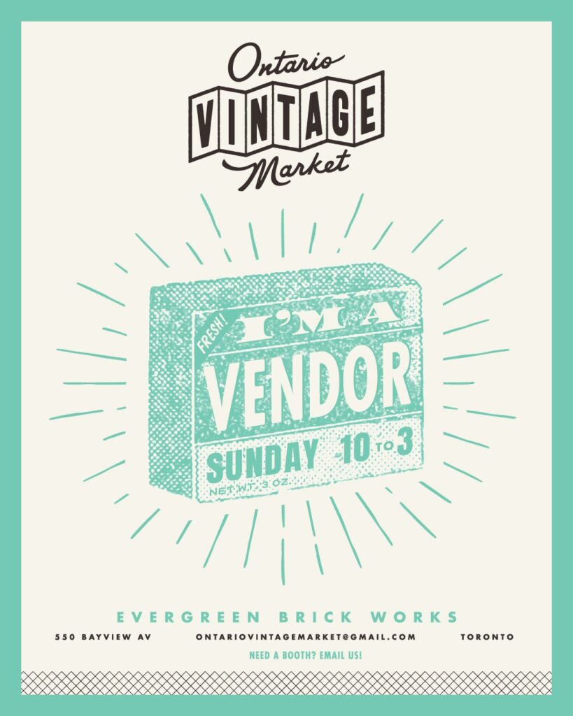 green I’m a vendor Sunday 10 AM – 3 PM at Ontario Vintage Market Evergreen Brick Works Toronto